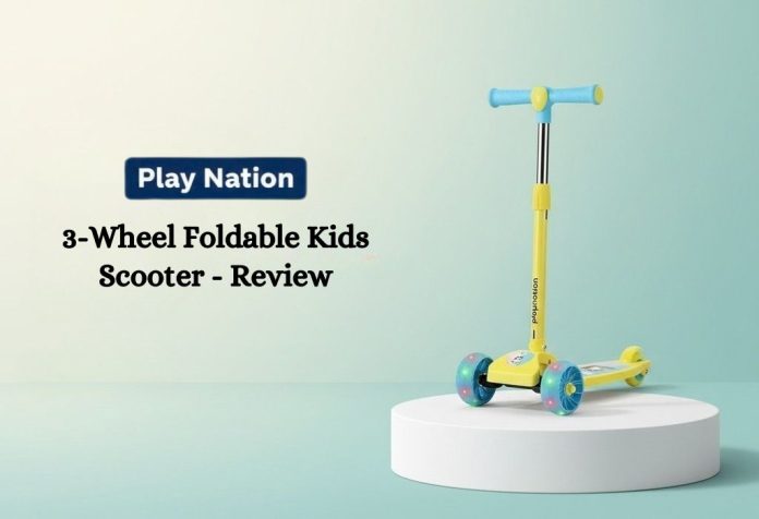 Play Nation 3-Wheel Foldable Kids Scooter - Review