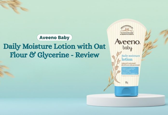 Aveeno Baby Daily Moisture Lotion with Oat Flour & Glycerine - Review