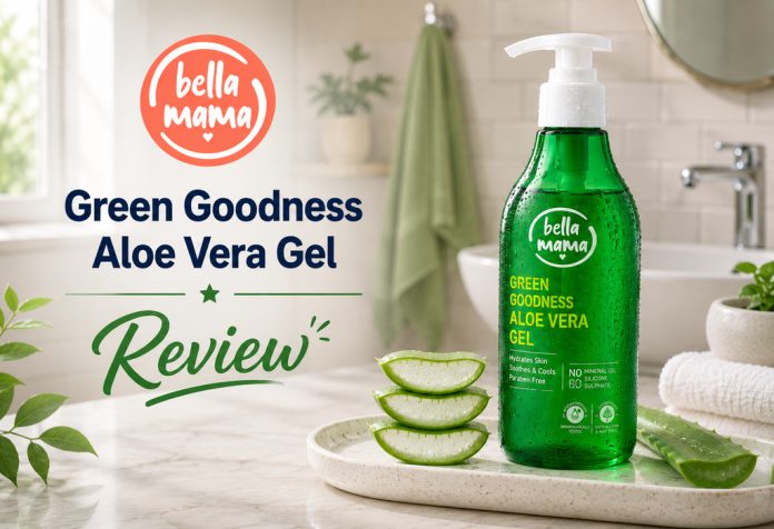 Bella Mama Green Goodness Aloe Vera Gel – Review
