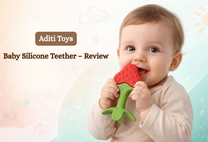 Aditi Toys Baby Silicone Teether – Review