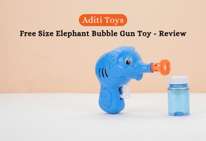 Aditi Toys Free Size Elephant Bubble Gun Toy - Review