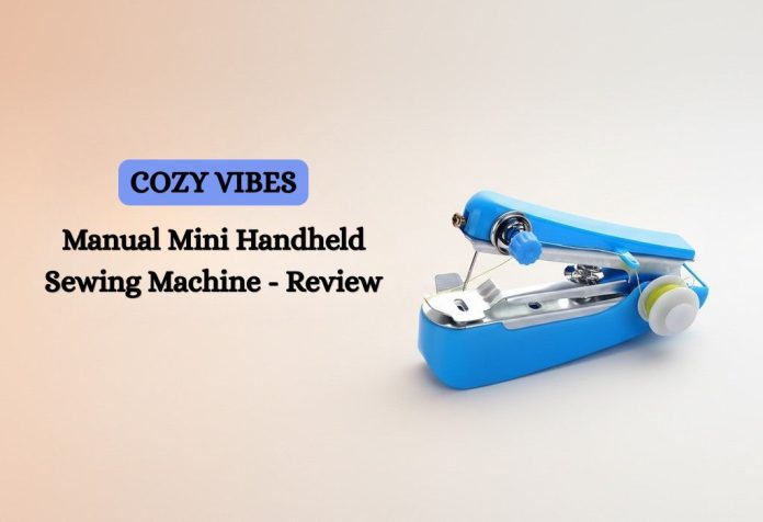 COZY VIBES Manual Mini Handheld Sewing Machine - Review