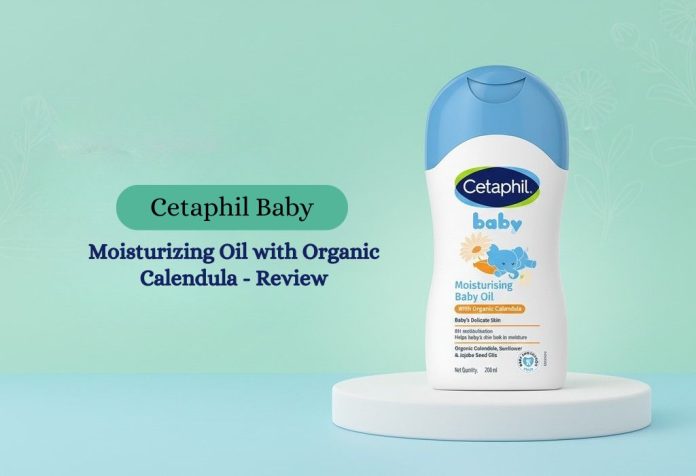 Cetaphil Baby Moisturizing Oil With Organic Calendula - Review