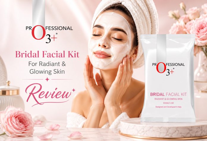 O3+ Bridal Facial Kit For Radiant & Glowing Skin – Review