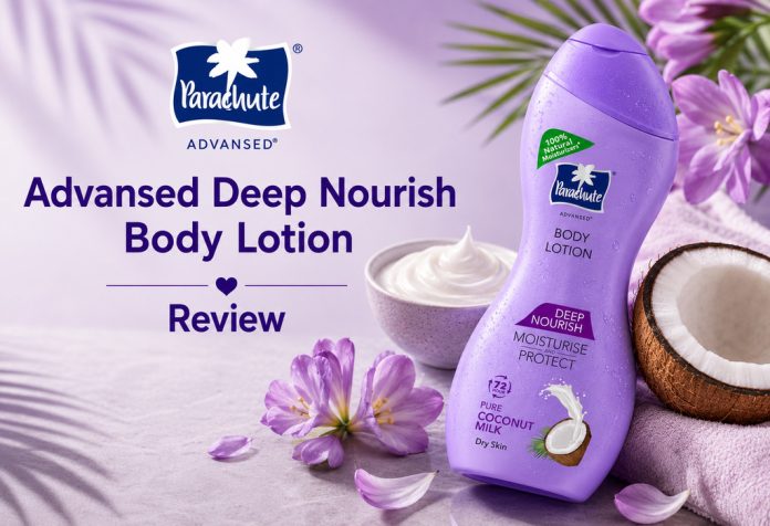 Parachute Advansed Deep Nourish Body Lotion With Pure Coconut Milk – Review