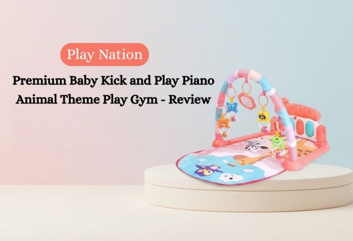 Play Nation Premium Baby Kick and Play Piano Animal Theme Play Gym - Review