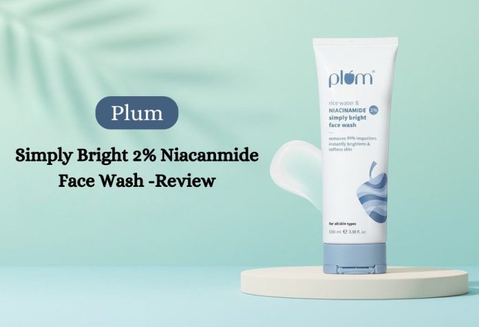 Plum Simply Bright 2% Niacanmide Face Wash -Review
