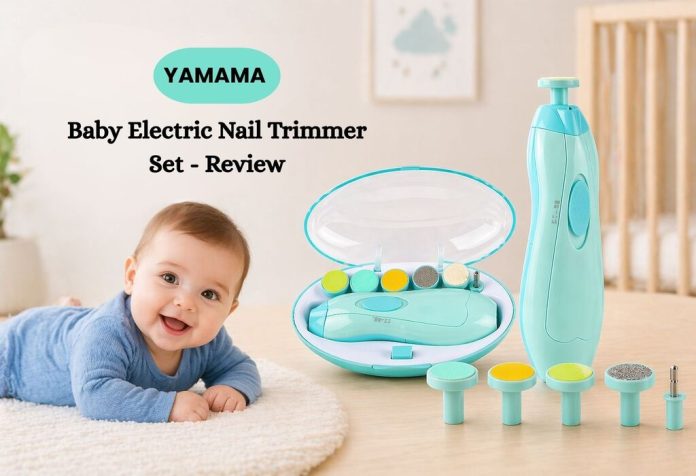 YAMAMA Baby Electric Safe Nail Clipper Trimmer Set - Review