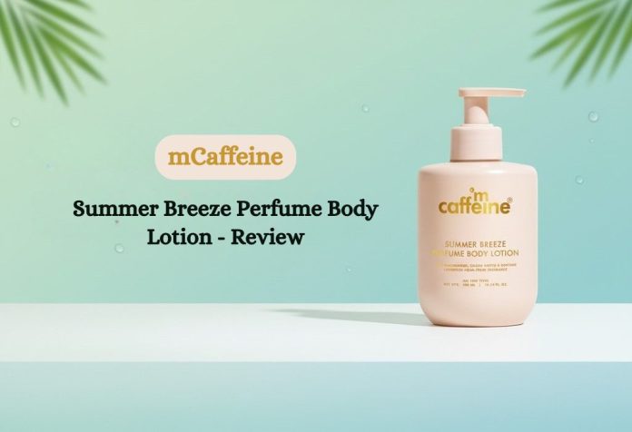 mCaffeine Summer Breeze Perfume Body Lotion - Review