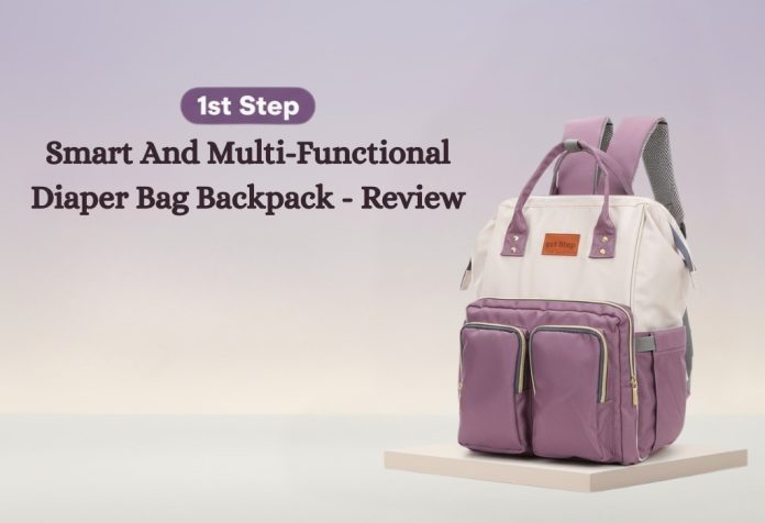 1st Step Smart And Multi-Functional Diaper Bag Backpack - Review
