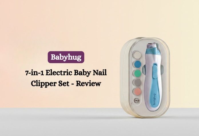 Babyhug 7-in-1 Electric Baby Nail Clipper Set - Review