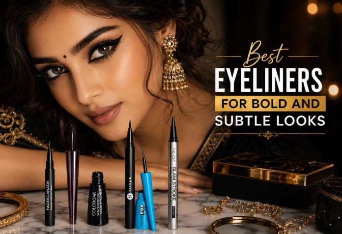 Best Eyeliners for Bold and Subtle Looks
