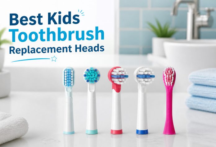 Best Kids Toothbrush Replacement Heads