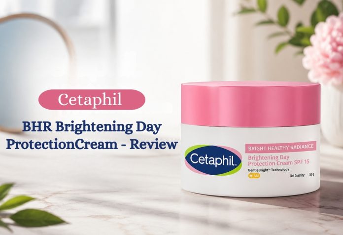 Cetaphil BHR Brightening Day Protection Cream - Review