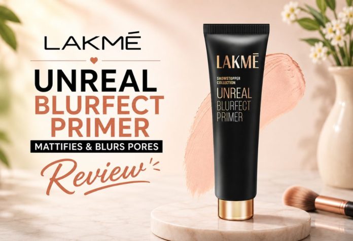 Lakme Unreal Blurfect Primer Mattifies & Blurs Pores -Review
