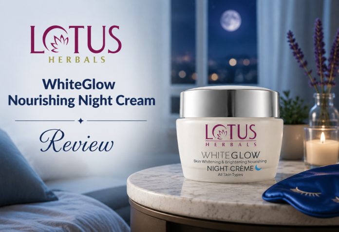 Lotus Herbals WhiteGlow Nourishing Night Cream - Review