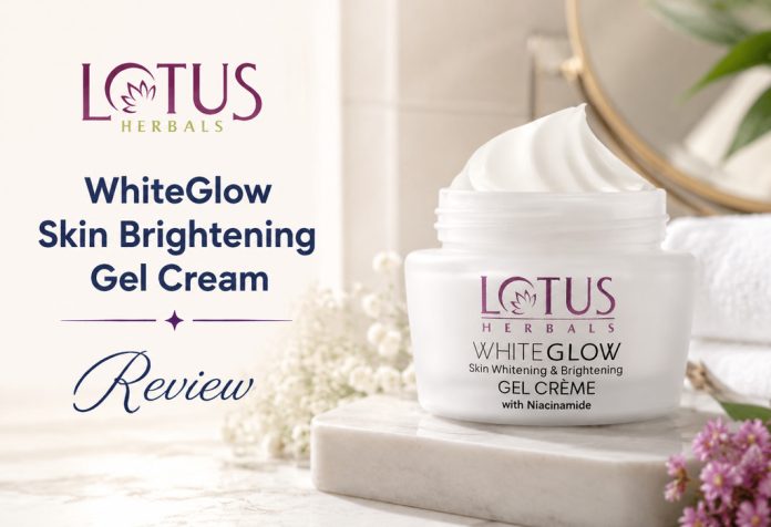 Lotus Herbals WhiteGlow Skin Brightening Gel Cream - Review