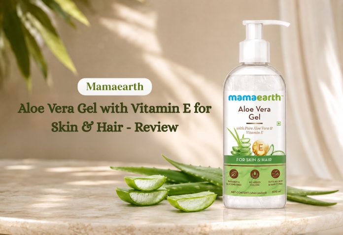 Mamaearth Aloe Vera Gel with Vitamin E for Skin & Hair - Review