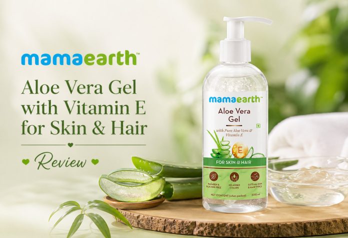 Mamaearth Aloe Vera Gel with Vitamin E for Skin & Hair – Review