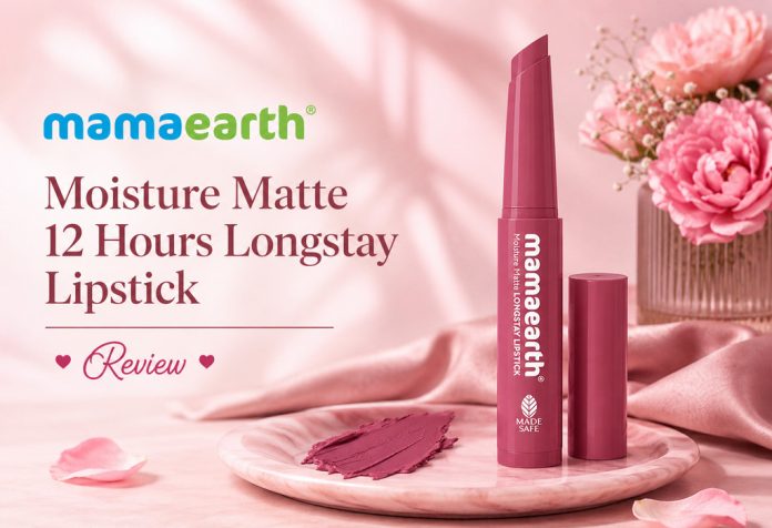 Mamaearth Moisture Matte 12 Hours Longstay Lipstick - Review