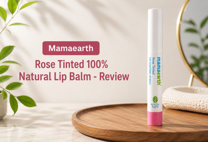 Mamaearth Rose Tinted 100% Natural Lip Balm - Review