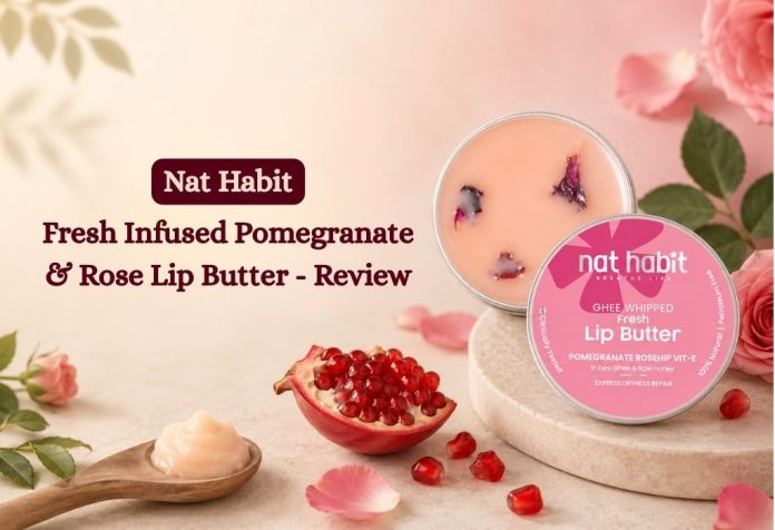 Nat Habit Fresh Infused Pomegranate & Rose Lip Butter - Review