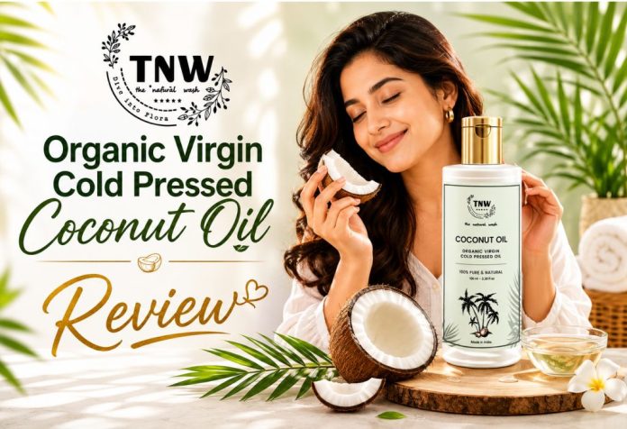 TNW The Natural Wash Oragnic Virgin Cold Pressed Coconut Oil - Review