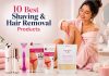 Best Shaving & Hair Removal Products for Smooth Skin 10 Best Shaving & Hair Removal Products to Buy in 2026