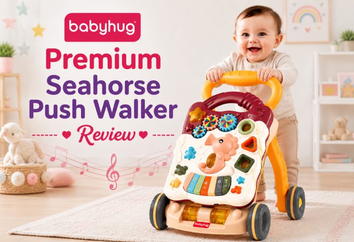 Babyhug Premium Seahorse Push Walker - Review
