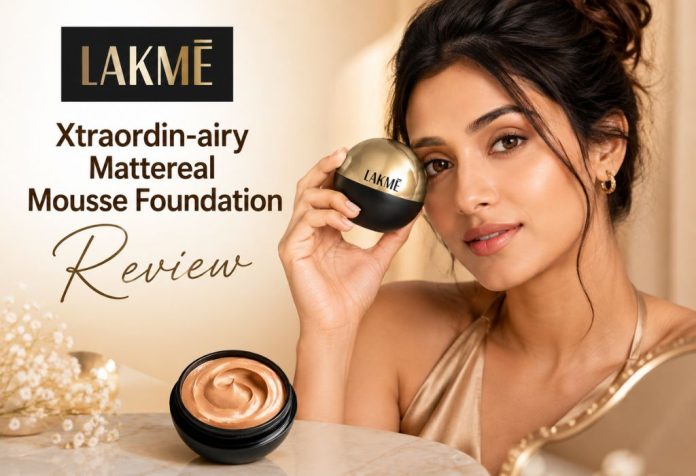 Lakme Xtraordin-airy Mattereal Mousse Foundation - Review