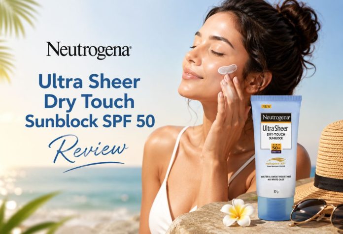 Neutrogena Ultra Sheer Dry Touch Sunblock SPF 50 - Review