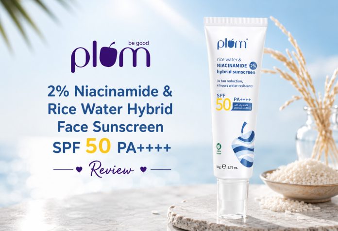 Plum 2% Niacinamide & Rice Water Hybrid Face Sunscreen SPF 50 PA++++ - Review