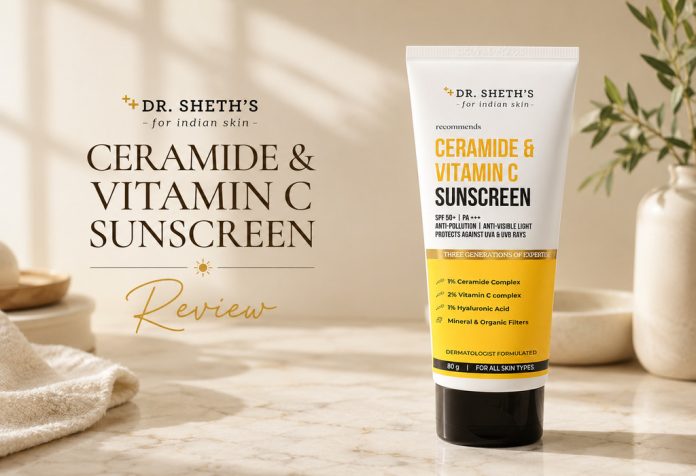 DR. SHETH’S Ceramide & Vitamin C Sunscreen - Review