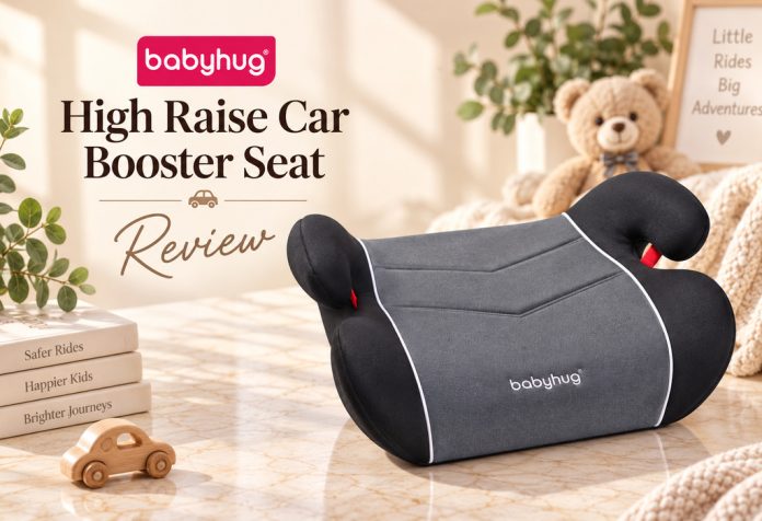 Babyhug High Raise Car Booster Seat – Review